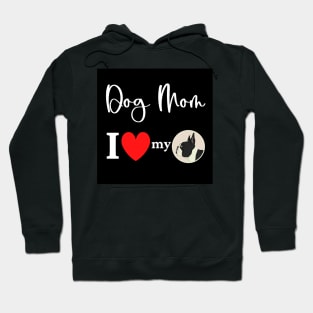 Dog Mom - I love my Boston Terrier Hoodie